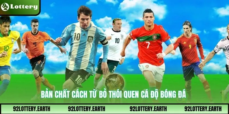 Bản chất cách từ bỏ thói quen cá độ bóng đá