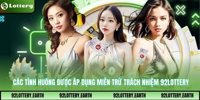 Các tình huống được áp dụng miễn trừ trách nhiệm 92Lottery