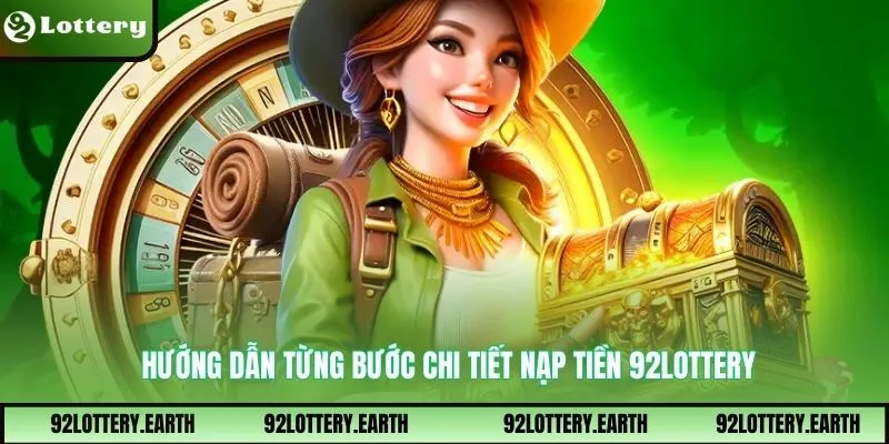 Hướng dẫn từng bước chi tiết nạp tiền 92Lottery