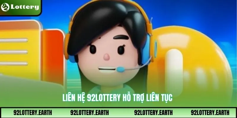 Liên hệ 92Lottery hỗ trợ liên tục