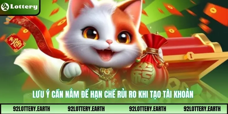 Lưu ý cần nắm để hạn chế rủi ro khi tạo tài khoản