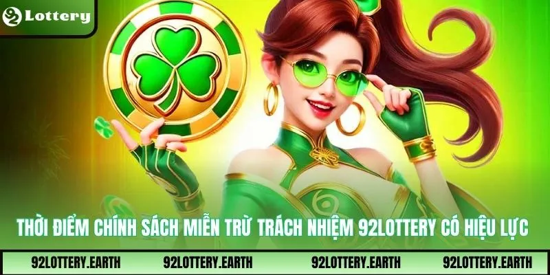 Thời điểm chính sách miễn trừ trách nhiệm 92Lottery có hiệu lực