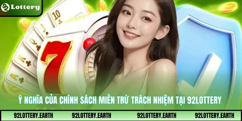 Ý nghĩa của chính sách miễn trừ trách nhiệm tại 92Lottery